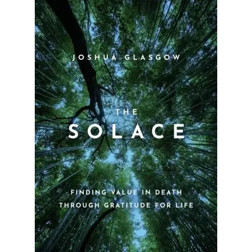 The Solace: Finding Value in Death Through Gratitude for Life