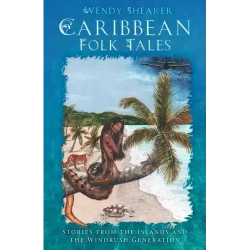 Caribbean Folk Tales: Stories from the Islands and the Windrush Generation
