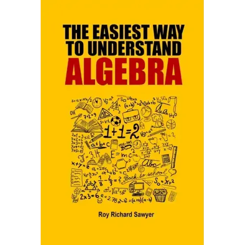 The Easiest Way to Understand Algebra: Algebra equations with answers and solutions