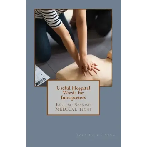 Useful Hospital Words for Interpreters: English-Spanish MEDICAL Terms
