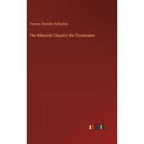 The Riberside Classics the Clockmaker