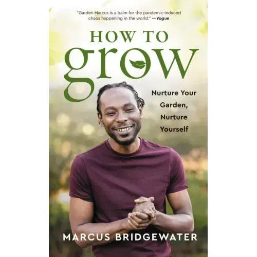 How to Grow: Nurture Your Garden, Nurture Yourself
