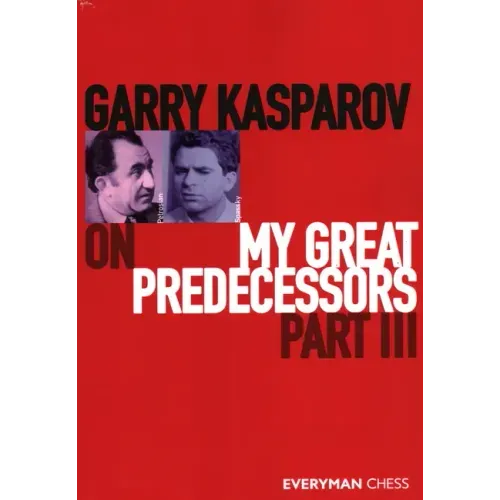 Garry Kasparov on My Great Predecessors Part III