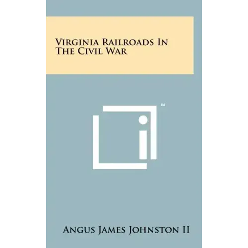 Virginia Railroads In The Civil War