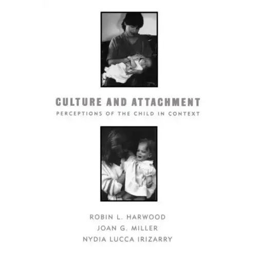 Culture and Attachment: Perceptions of the Child in Context