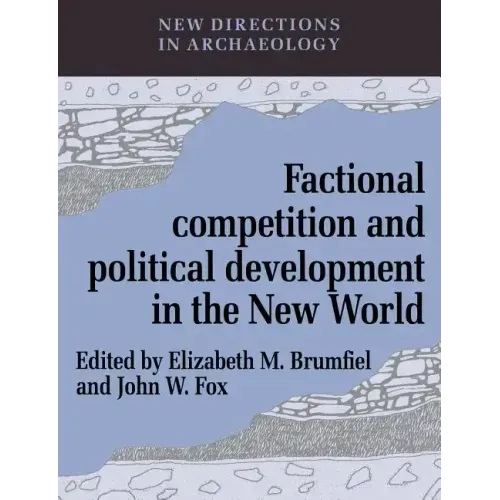 Factional Competition and Political Development in the New World