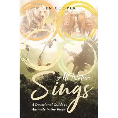 All Nature Sings: A Devotional Guide to Animals in the Bible