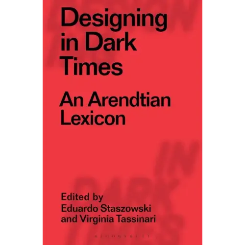 Designing in Dark Times: An Arendtian Lexicon