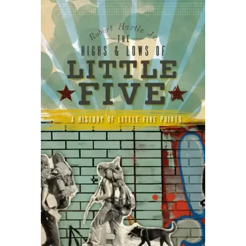 The Highs and Lows of Little Five: A History of Little Five Points