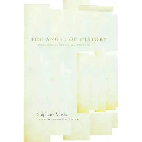 The Angel of History: Rosenzweig, Benjamin, Scholem