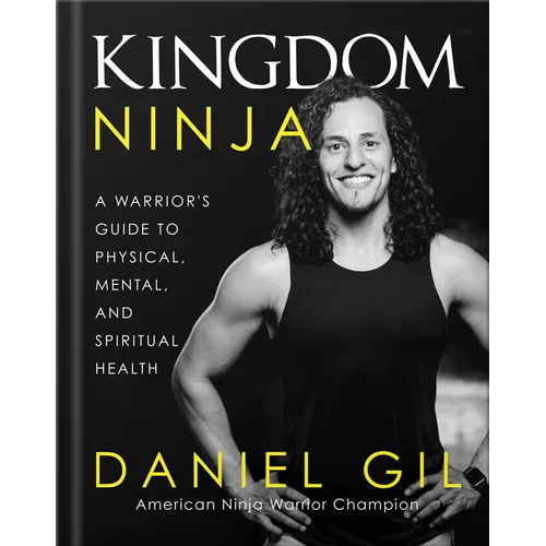 Kingdom Ninja: A Warrior's Guide to Physical, Mental, and Spiritual Health