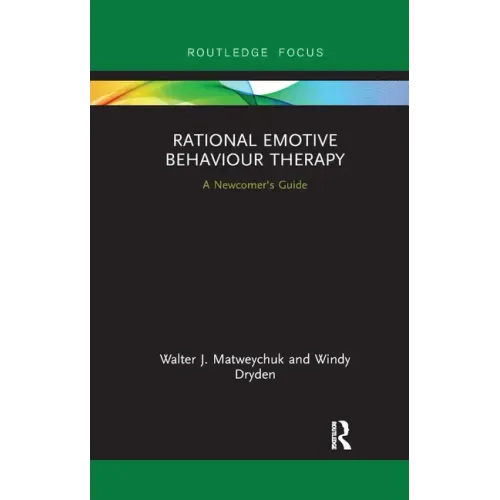 Rational Emotive Behaviour Therapy: A Newcomer's Guide