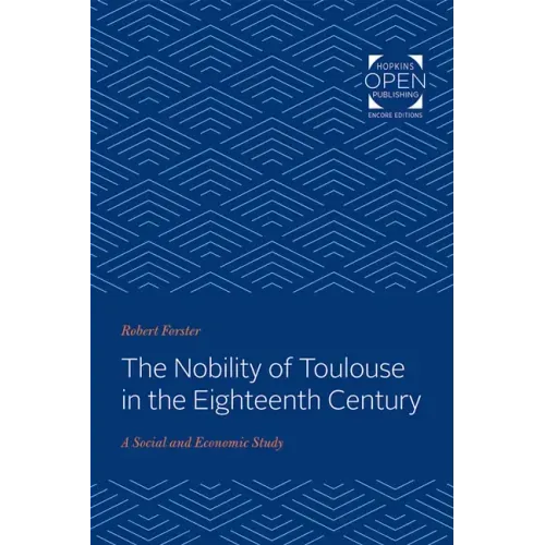 The Nobility of Toulouse in the Eighteenth Century: A Social and Economic Study