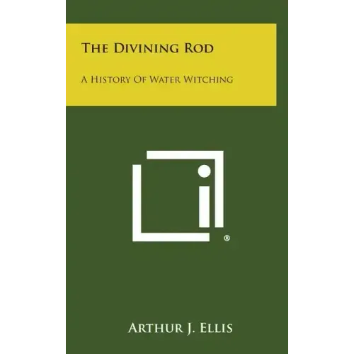The Divining Rod: A History of Water Witching