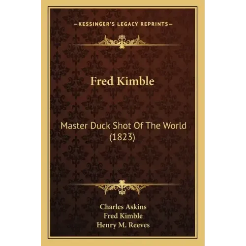 Fred Kimble: Master Duck Shot of the World (1823)