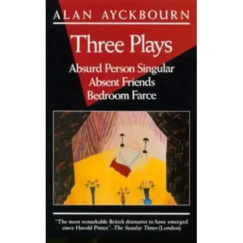 Three Plays: Absurd Person Singular; Absent Friends; Bedroom Farce
