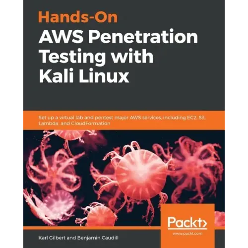 Hands-On AWS Penetration Testing with Kali Linux: Set up a virtual lab and pentest major AWS services, including EC2, S3, Lambda, and CloudFormation
