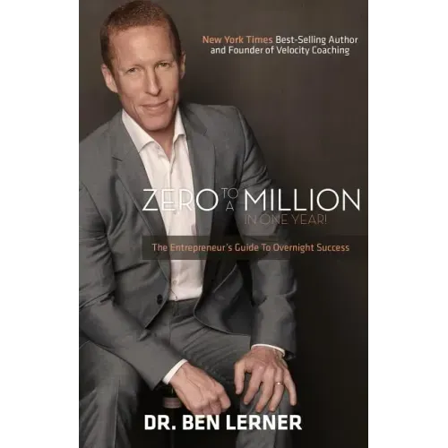 Zero to a Million in One Year: An Entrepreneur's Guide to Overnight Success