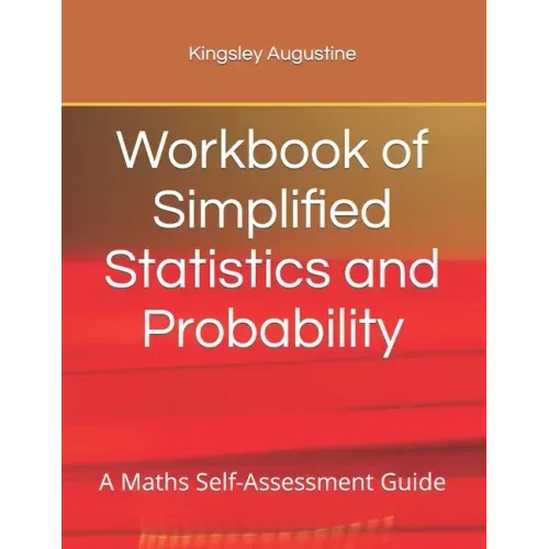 Workbook of Simplified Statistics and Probability: A Maths Self-Assessment Guide