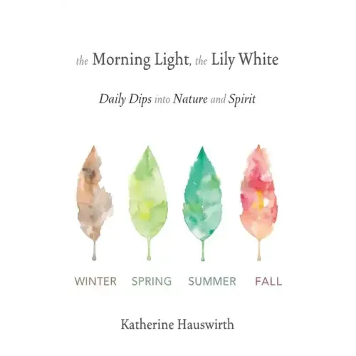 The Morning Light, The Lily White: Daily Dips into Nature and Spirit