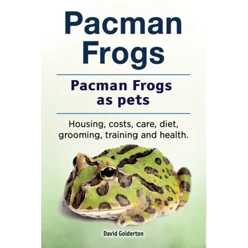 Pacman frogs. Pacman frogs as pets. Housing, costs, care, diet, grooming, training and health.
