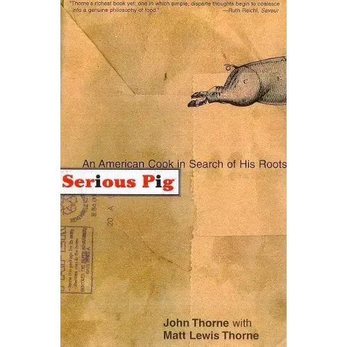 Serious Pig: An American Cook in Search of His Roots