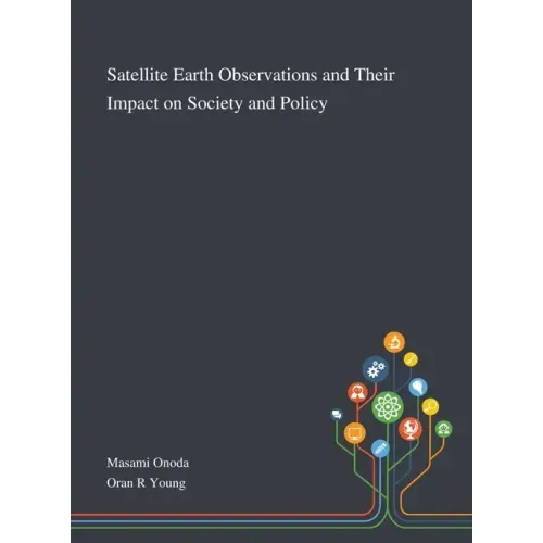 Satellite Earth Observations and Their Impact on Society and Policy