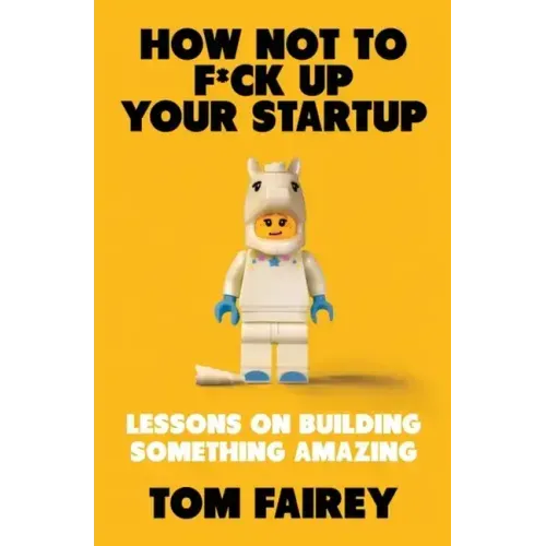 How Not to F*ck Up Your Startup