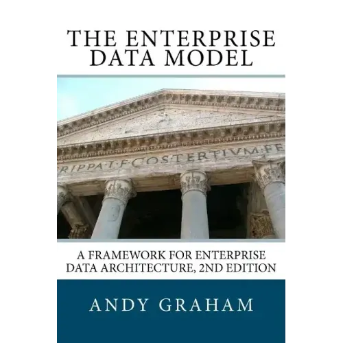 The Enterprise Data Model: A framework for enterprise data architecture, 2nd edition