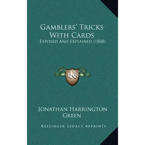Gamblers' Tricks With Cards: Exposed And Explained (1868)