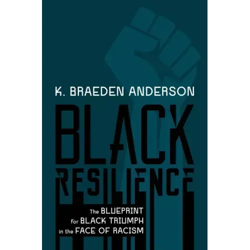 Black Resilience: The Blueprint for Black Triumph in the Face of Racism