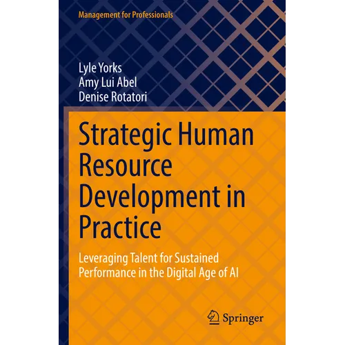 Strategic Human Resource Development in Practice: Leveraging Talent for Sustained Performance in the Digital Age of AI
