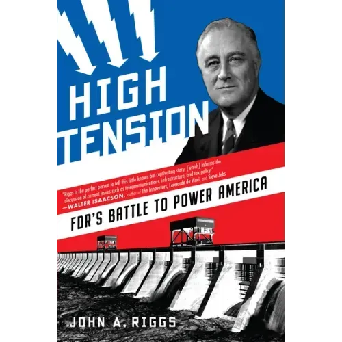 High Tension: Fdr's Battle to Power America