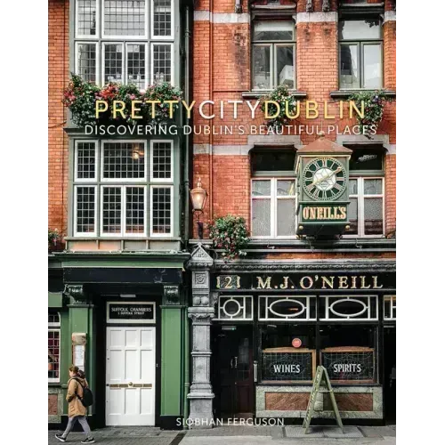 Prettycitydublin: Discovering Dublin's Beautiful Places Volume 3