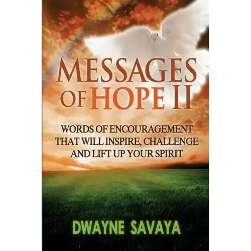 Messages Of Hope Volume 2: : Words of Encouragement That Will Inspire, Challenge and Lift Up Your Spirit