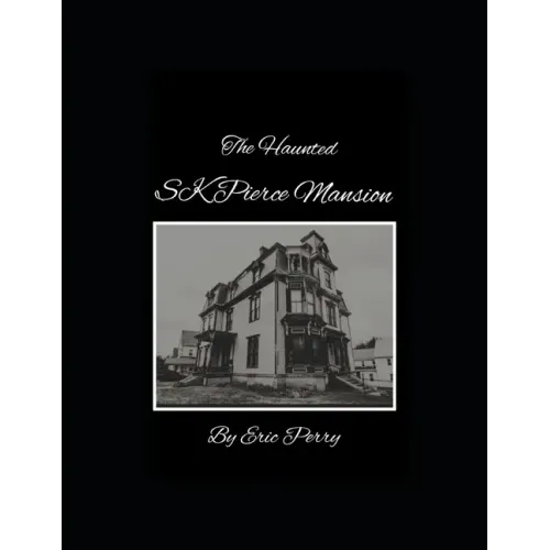 The Haunted Sk Pierce Mansion