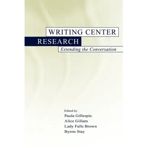 Writing Center Research: Extending the Conversation