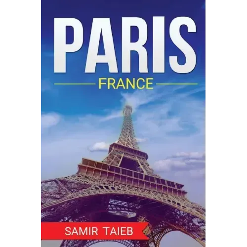 Paris, France, The Best Travel guide with pictures, maps, tips from a Parisian!: Paris travel guide (Paris, France Travel, Travel to Paris, Travel, Pa