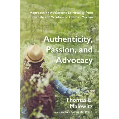 Authenticity, Passion, and Advocacy: Approaching Adolescent Spirituality from the Life and Wisdom of Thomas Merton