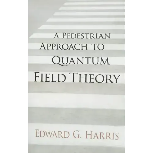 A Pedestrian Approach to Quantum Field Theory
