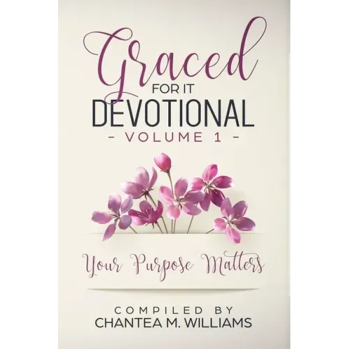 Graced For It Devotional, Volume 1: Your Purpose Matters
