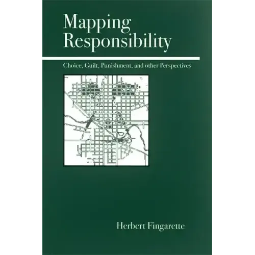 Mapping Responsibility: Explorations in Mind, Law, Myth, and Culture