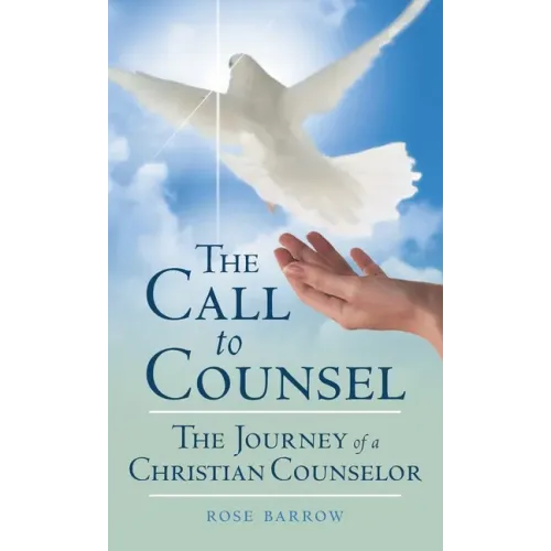 The Call to Counsel: The Journey of a Christian Counselor