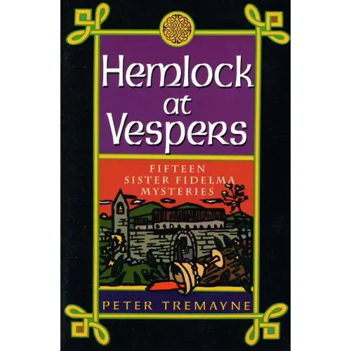 Hemlock at Vespers: Fifteen Sister Fidelma Mysteries