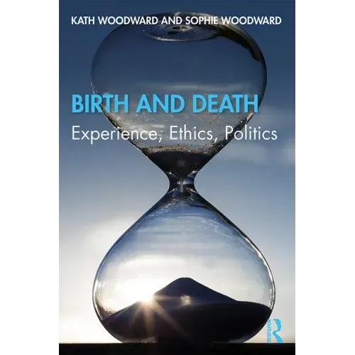 Birth and Death: Experience, Ethics, Politics