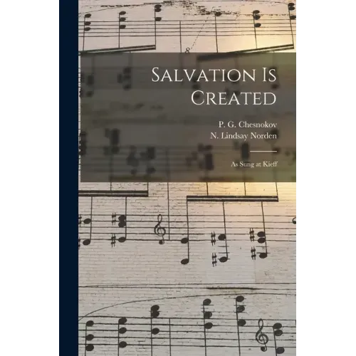Salvation is Created: as Sung at Kieff