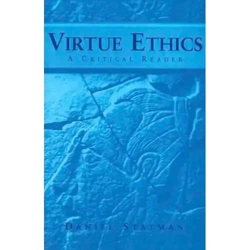 Virtue Ethics: A Critical Reader