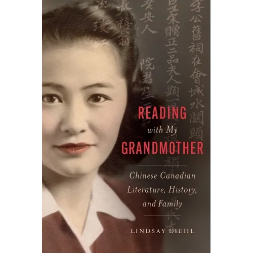 Reading with My Grandmother: Chinese Canadian Literature, History, and Family