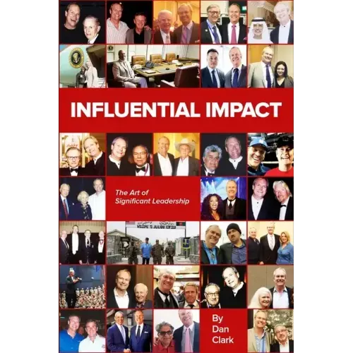 Influential Impact: The Art of Significant Leadership