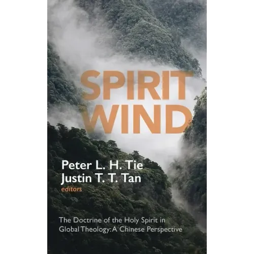 Spirit Wind: The Doctrine of the Holy Spirit in Global Theology--A Chinese Perspective